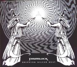 Thumlock : Dripping Silver Heat